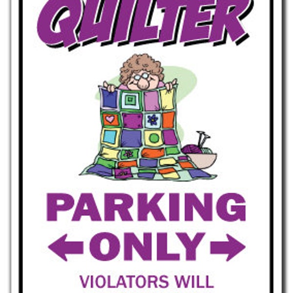 Quilter Parking Sign Gag Novelty Gift Funny Quilting Sewing Circle Group Quilt