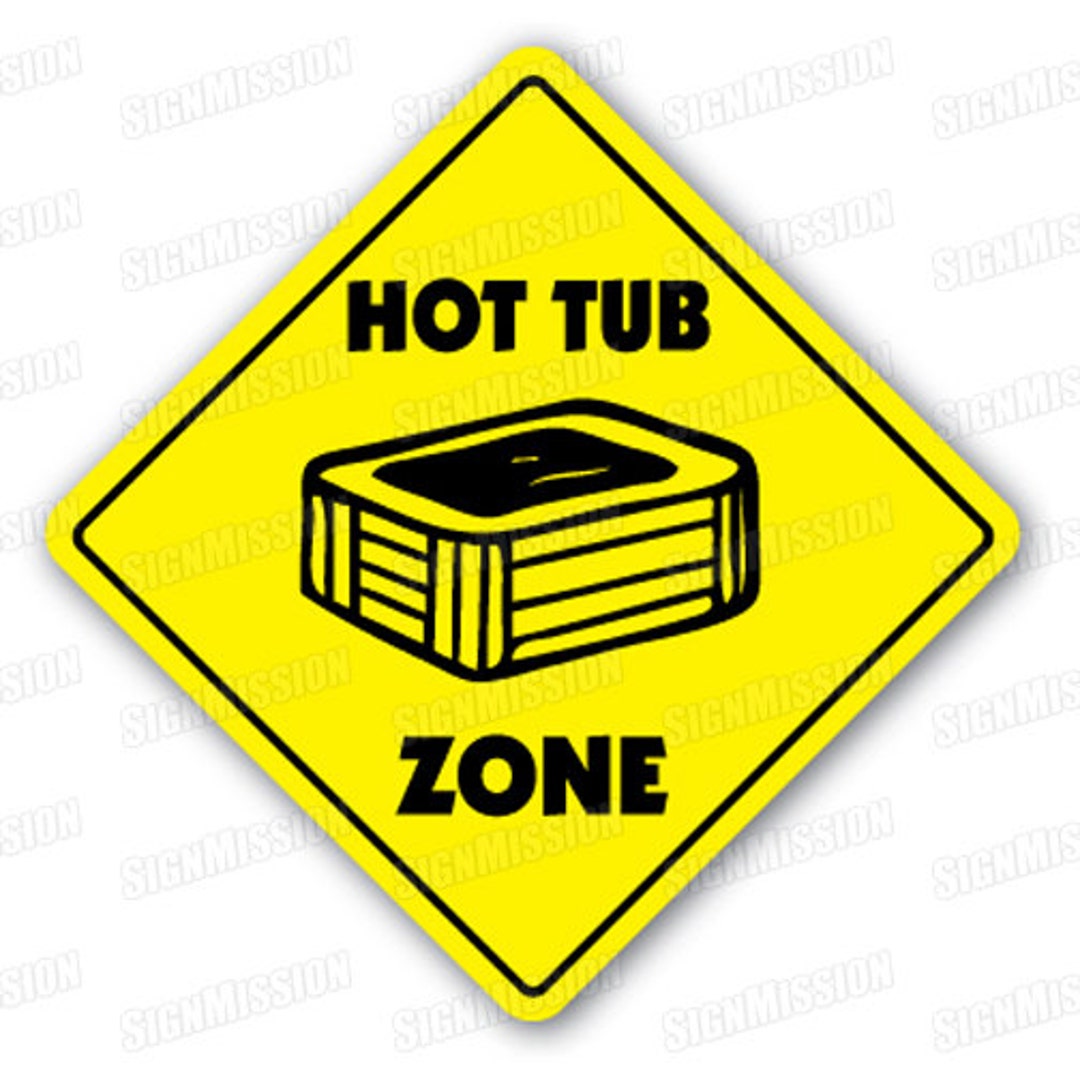 HOT TUB ZONE Sign New Caution Xing Party Spa Gift Etsy