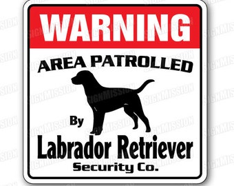 Labrador Retriever Security Sign Area Patrolled By Pet Signs