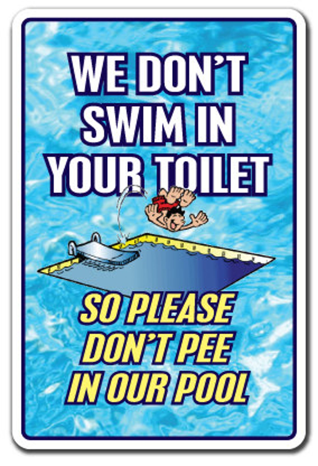 We Don't Swim in Toilet Don't Pee in Our Pool sign Etsy