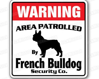 FRENCH BULLDOG Security Sign Area Patrolled by pet signs Wall Plaque Decoration SignJoker
