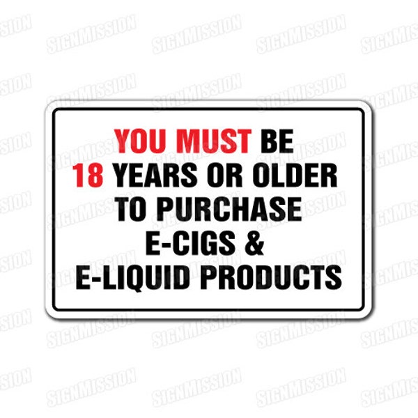 yOU MUST bE 18 yEARS tO pURCHASE e-CIG e-LIQUID vape Sign vapor shop e cigarette