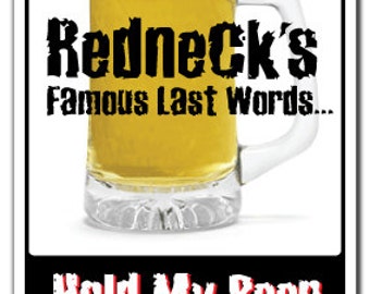 Redneck's Famous Last Words ~Sign~ Redneck Beer Hunter