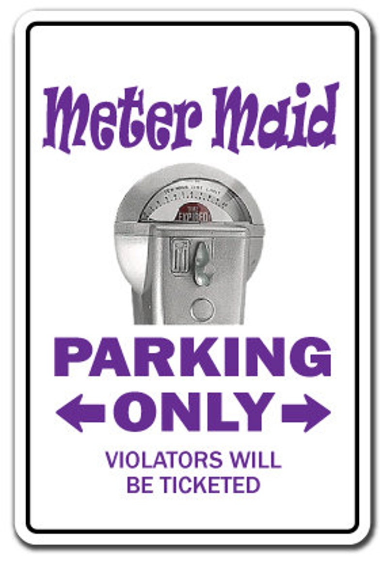 Meter Maid novelty Sign Parking Maids Ticket Signs Etsy