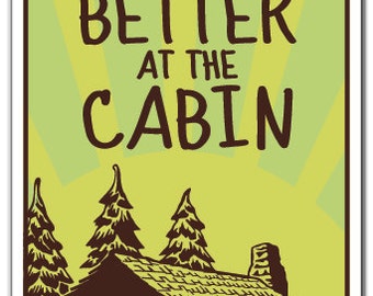 Life Is Better At The Cabin Novelty Sign vacation woods relax trees gift