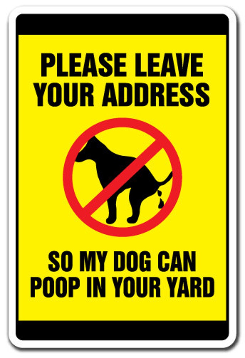 Please Leave Your Address so My Dog Can Poop in Your Yard Etsy