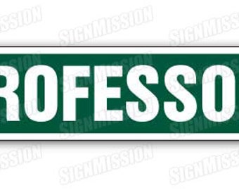 PROFESSOR Street Sign college universities teach gift