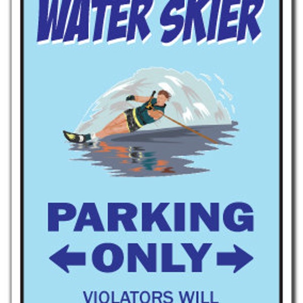 Water Skier ~Sign~ Parking Skiing Waterskier Boat Gift