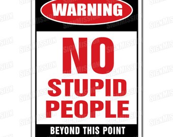 NO STUPID pEOPLE novelty Sign gift dummy dope goofy smart genius IQ brilliant