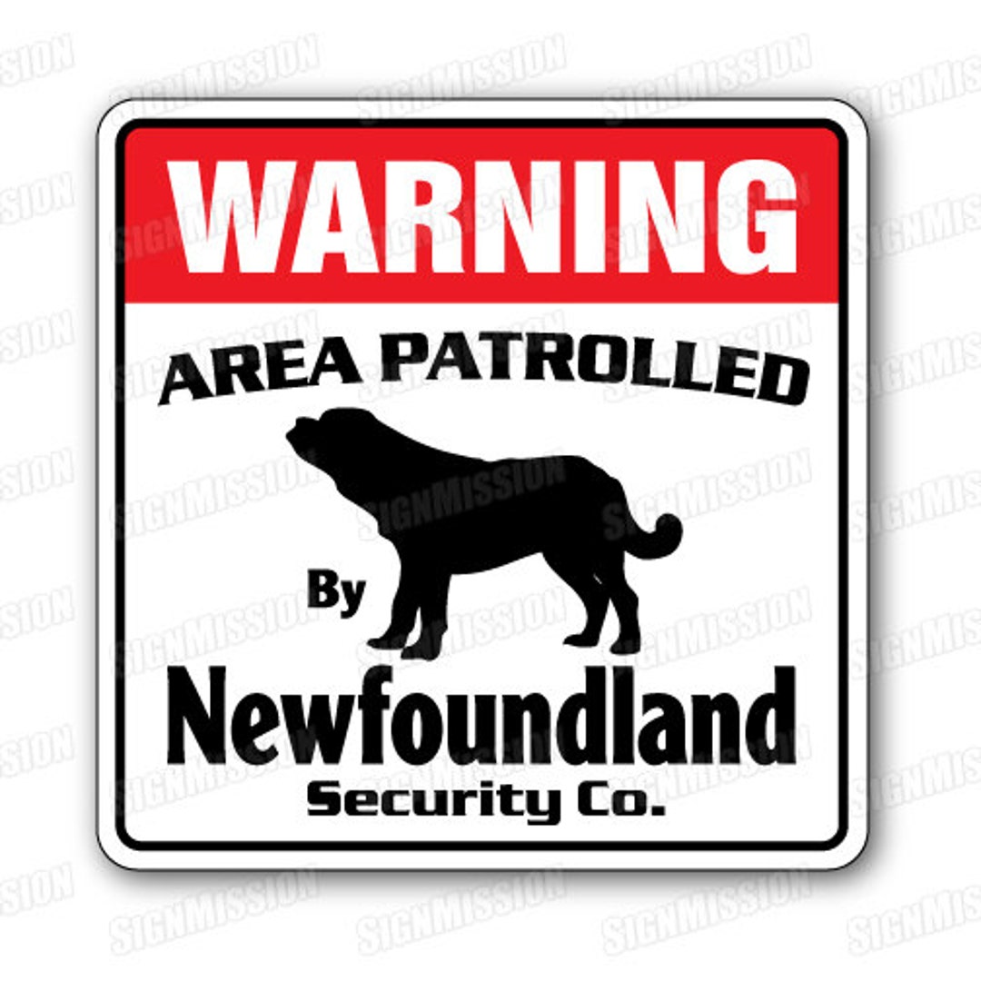 Newfoundland Security Sign Area Patrolled by Pet Signs Etsy