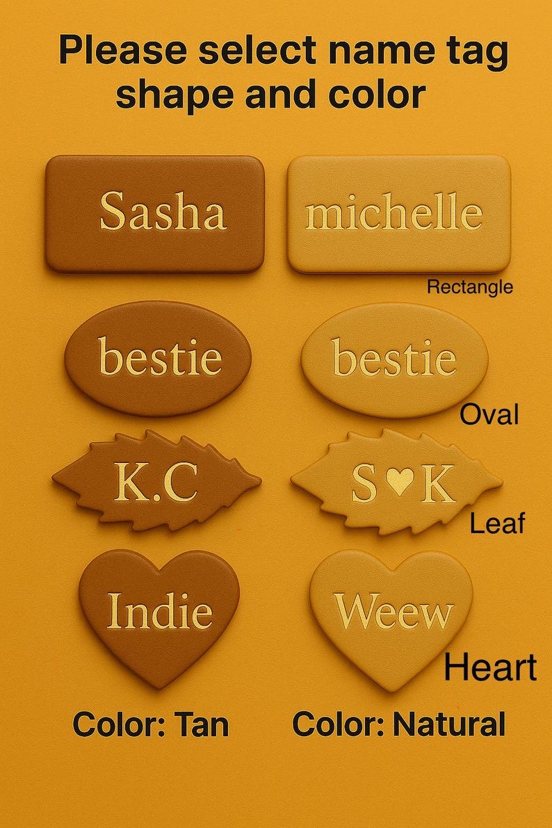 May include: A collection of name tags in rectangle, oval, leaf, and heart shapes, displayed in tan and natural colors. The tags feature engraved names and text including Sasha, michelle, bestie, K.C, S heart K, Indie, and Weew. Text reads: Please select name tag shape and color.