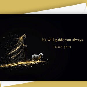 Puede incluir: Tarjeta de felicitación con fondo negro. Ilustración dorada de una figura vestida con un báculo y una oveja. El texto "He will guide you always" e "Isaías 58:11" es dorado.