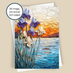 May include: A greeting card featuring a textured painting of irises. The irises are purple and cream-colored, with green stems and leaves. The background depicts a sunset over a body of water, with shades of orange, yellow, and blue. The card has the text "2D image, not actual torn paper".