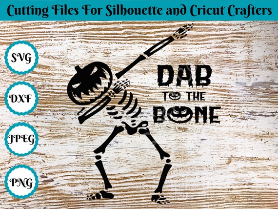 Dab To The Bone Dabbing Skeleton Halloween Svg Dxf Cut File Etsy