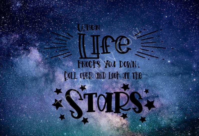 When Life Knocks You Down Roll Over and Look at the Stars Svg Etsy