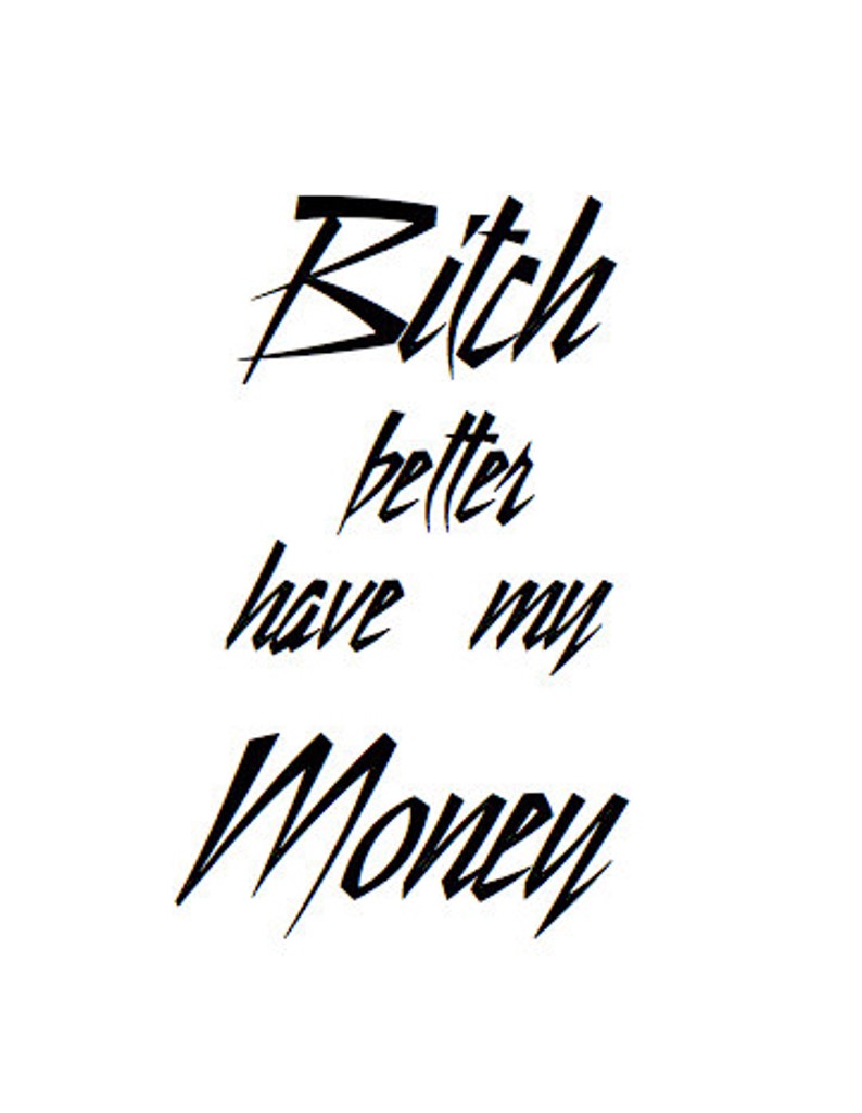 Bitch Better Have My Money Print Etsy