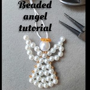 May include: A beaded angel ornament with a white halo and gold accents. The angel is made with white beads and gold beads. The image also shows wire, wire cutters, and the text "Beaded angel tutorial".