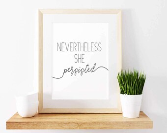 Elizabeth Warren Quote-Nevertheless she persisted-Feminist Art-Feminist Print-Typography-Motivational Poster-Inspirational Wall Art-8x10