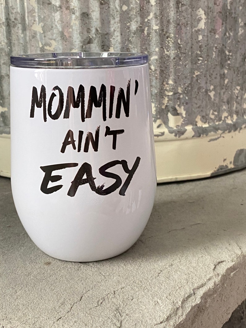 Mommin/' ain/'t easy 12 oz wine tumbler stainless steel insulated