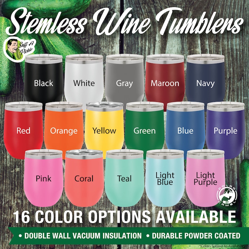 May include: Stemless wine tumblers in 16 different colors, including black, white, gray, maroon, navy, red, orange, yellow, green, blue, purple, pink, coral, teal, light blue, and light purple. The tumblers are double wall vacuum insulated and durable powder coated.