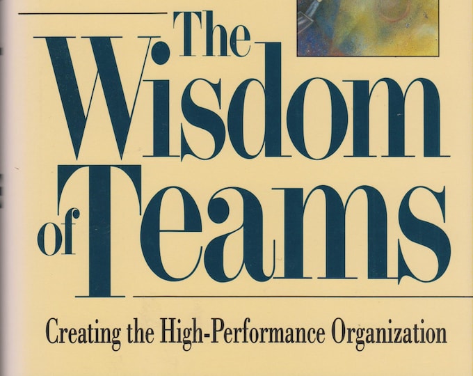 The Wisdom of Teams Creating the High Performance Organization (Hardcover, Business) 1992