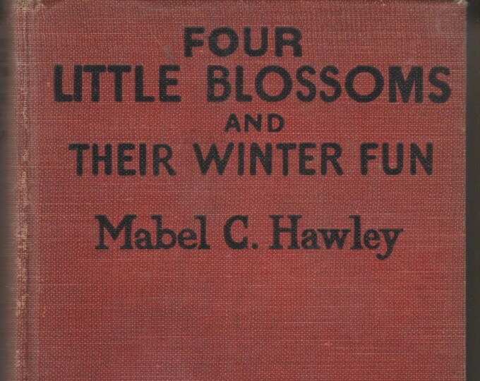 Four Little Blossoms and Their Winter Fun by Mabel C Hawley (Hardcover: Children's Vintage Series)1920