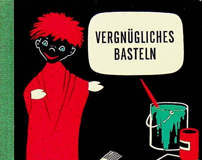 Vergnügliches Basteln (in German) by Alice Wirth Hallwag (Hardcover:  Crafts)  1964