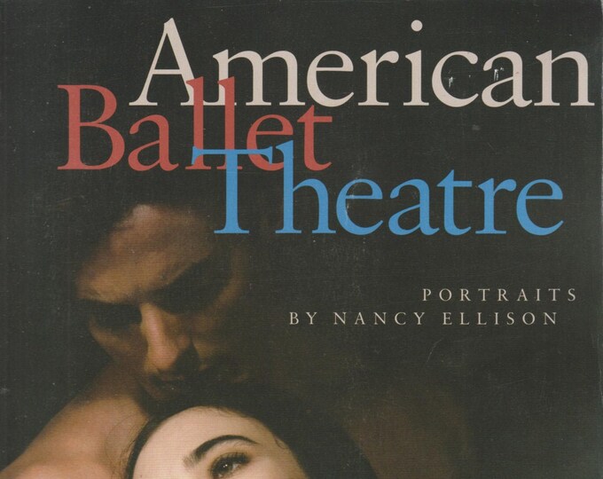 American Ballet Theatre - Portraits by Nancy Ellison (Softcover: Ballet, Ballerinas, Ballet Dancers, Performing Arts)