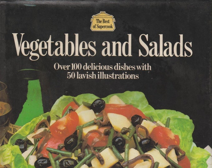 Vegetables and Salads - Over 100 Delicious Dishes with 50 Lavish Illustrations (Hardcover: Cooking) 1976