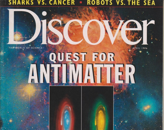 Discover April 1996 - Quest for Antimatter, Sharks vs. Cancer, Robots vs. The Sea (Magazine: Science)