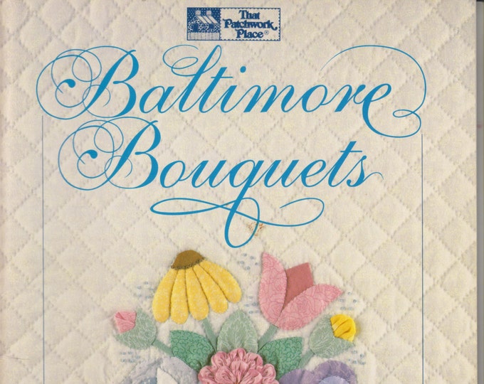 Baltimore Bouquets - Patterns and Techniques for Dimensional Applique (Softcover:  Crafts) 1992