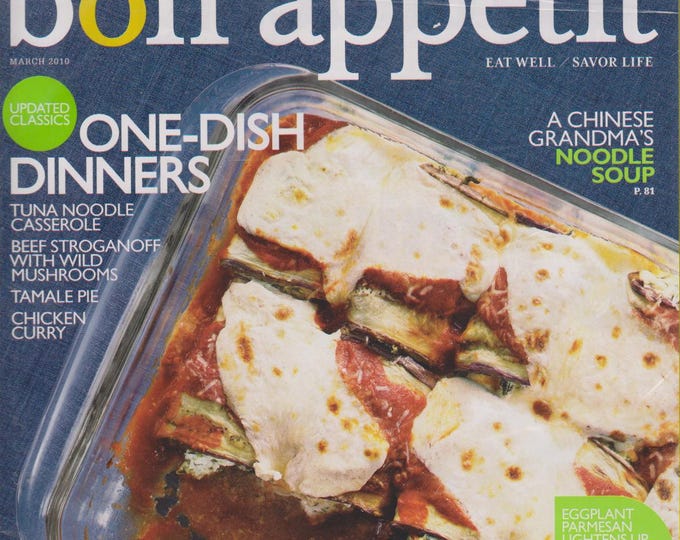 Bon Appetit March 2010 One Dish Dinners,  Favorite Party Menus, Eat More Veggies (Magazine: Cooking, Recipes)