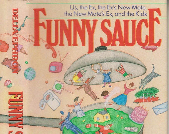 Funny Sauce by Delia Ephron (Us, The Ex, The Ex's New Mate, The New Mate's Ex, and the Kids) (Hardcover: Humor) 1986