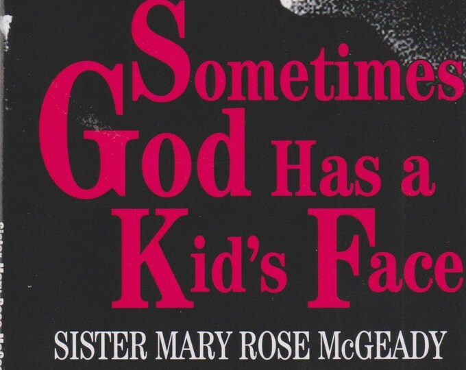 Sometimes God Has a Kid's Face by Sister Mary Rose McGeady  (Paperback:  Nonfiction, Cultural Studies) 2010
