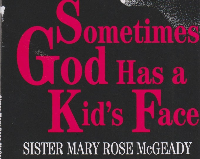 Sometimes God Has a Kid's Face by Sister Mary Rose McGeady  (Paperback:  Nonfiction, Cultural Studies) 2010