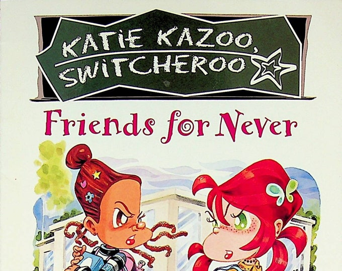 Friends For Never (Katie Kazoo Switcheroo) 1 (Paperback: Children's Chapter Book, Ages 6-9) 2004