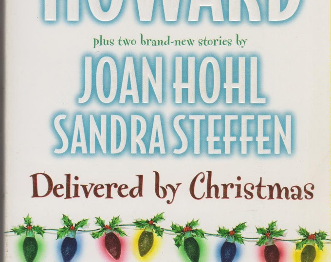 Delivered By Christmas Linda Howard, Joan Hohl, Sandra Steffen (Paperback, Romance)