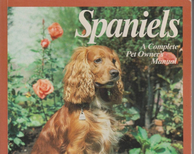 Spaniels A Complete Pet Owner's Manual (Softcover: Pets, Dogs) 1982