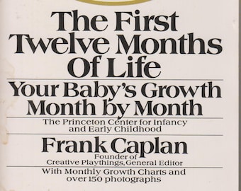 The First Twelve Months of Life - Your Baby's Growth Month by Month  (Paperback: Parenting) 2008