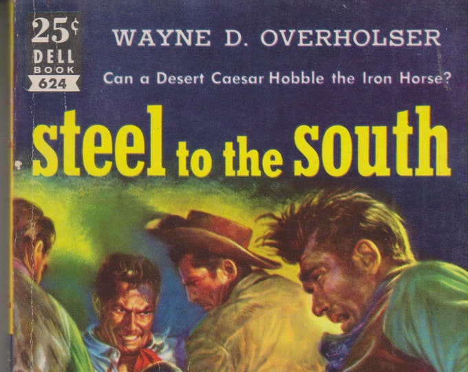 Steel To the South by Wayne D Overholser Dell Book 624  (Pulp Fiction Paperback: Western) 1951