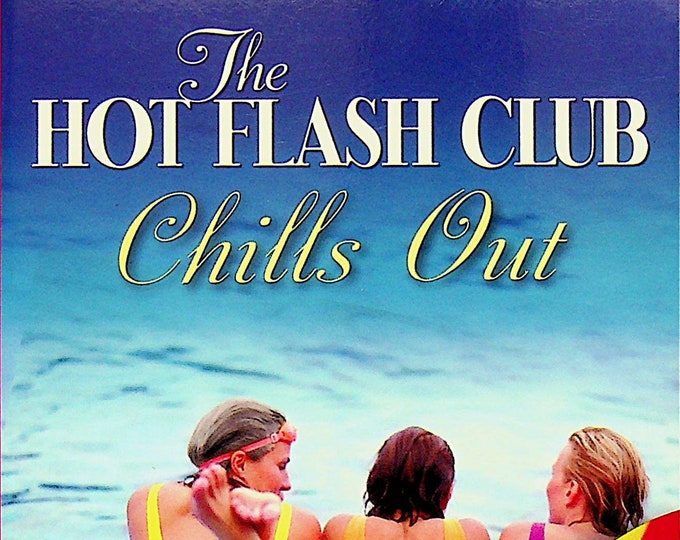 The Hot Flash Club Chills Out by Nancy Thayer (Trade Paperback: Fiction) 2007