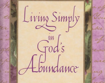 Living Simply In God's Abundance Strength And Comfort For The Seasons Of A Woman's Life  (Hardcover, Religion)  1998