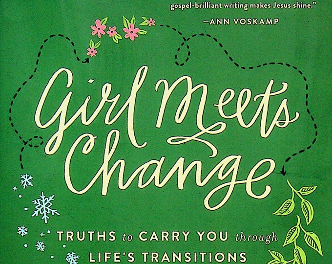 Girl Meets Change - Truths to Carry You Through Life's Transitions by Kristen Strong  (Paperback: Christian Living, Self-Help) 2015