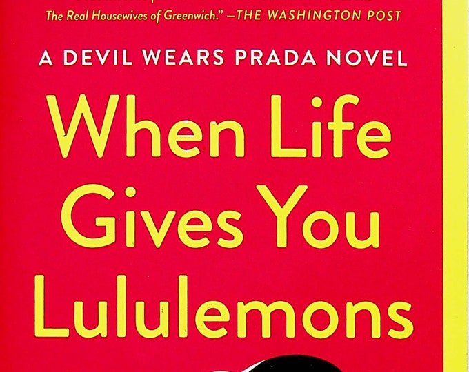 When Life Gives You Lululemons by Lauren Weisberger (Trade Paperback: Fiction, Devil Wears Prada Novel) 2019 FE