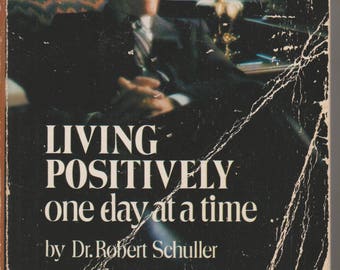 Living Positively by Dr. Robert Schuller: 1983 Spiritual Paperback