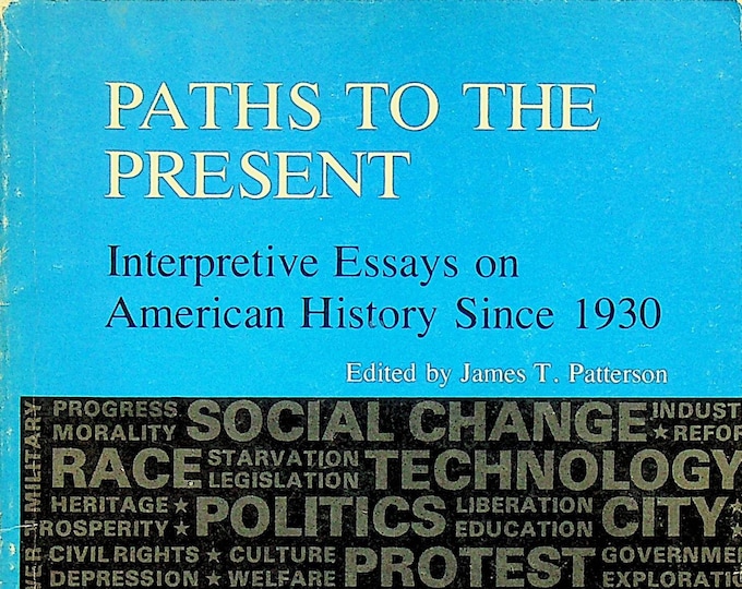 Paths to the Present Interpretive Essays on American History Since 1930 (Trade Paperback: History, Essays)