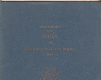 Supplement II and Index to Nicholls Buttons Books  (Staple bound: Art, Antiques, Collectibles, Buttons) 1945