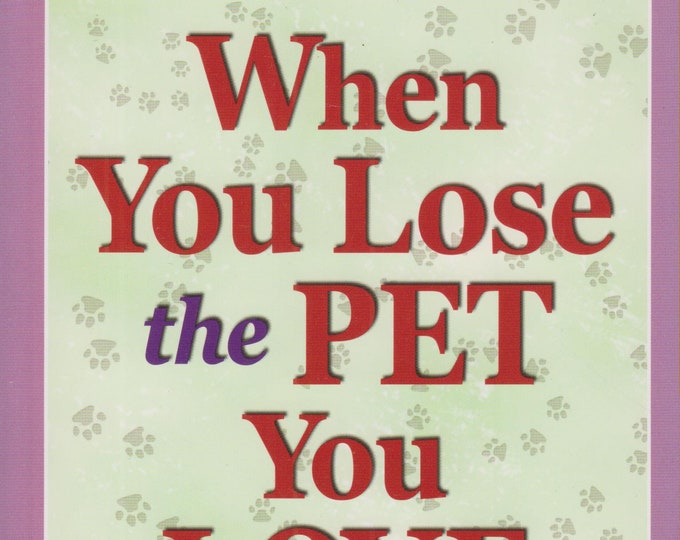 When You Lose the Pet You Love  (Softcover: Pets, Pet Loss) 2011