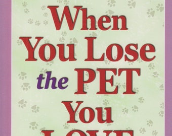When You Lose the Pet You Love  (Paperback: Pets, Pet Loss) 2011