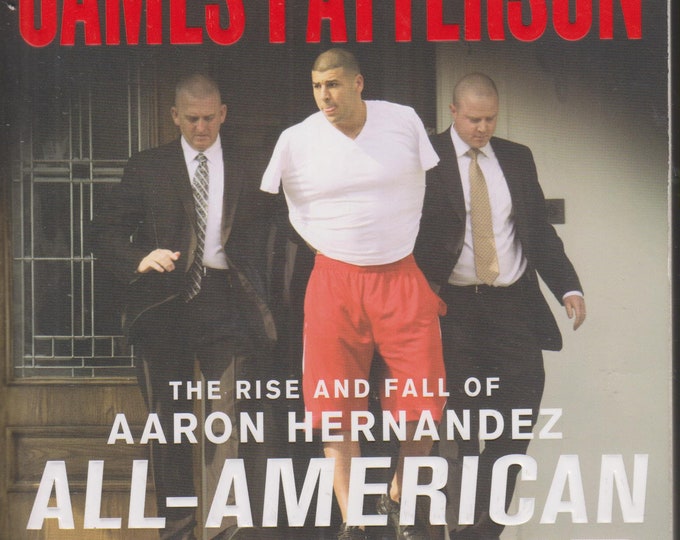 All-American Murder (The Rise and Fall of Aaron Hernandez) by James Patterson (Softcover: Nonfiction, Drama)  2018